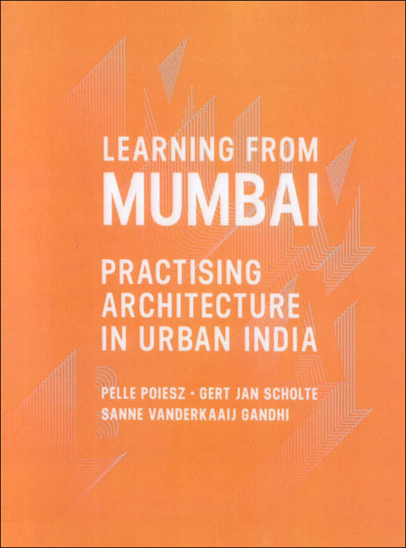 Learning From Mumbai Practising Architecture in Urban India